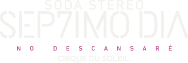 Soda Stereo - Septimo Dia - Cirque du Soleil