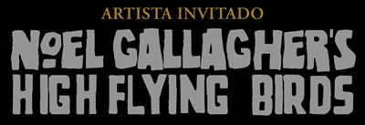 Artista invitado: Noel Gallagher's High Flying Birds